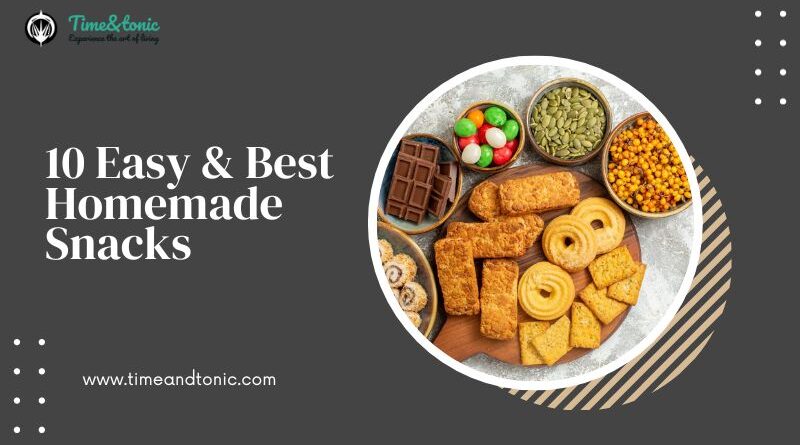 10 Easy & Best Homemade Snacks You Should Know