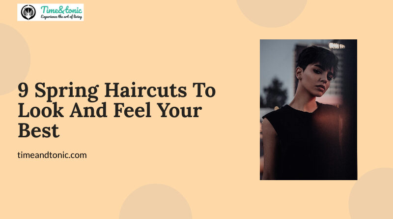 9 Spring Haircuts To Look And Feel Your Best