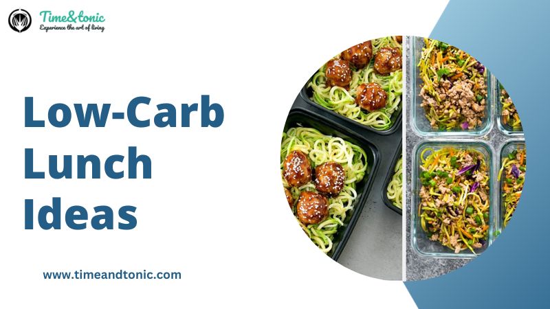 15+ Healthy Low-Carb Lunch Ideas You Must Know