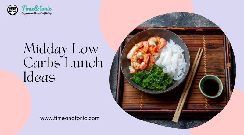 15+ Best Midday Low Carbs Lunch Ideas You Must Know (2023)